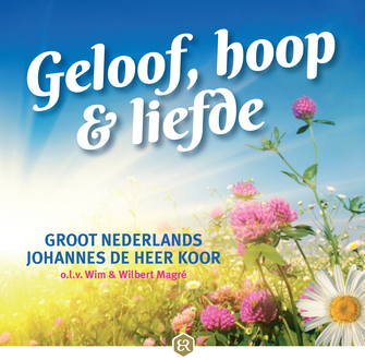 Geloof, hoop en liefde_Groot Nederlands Johannes de Heer koor_bestelmuziek.nu