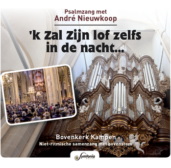 'k zal Zijn lof zelfs in de nacht..._psalmzang met andre nieuwkoop_bestelmuziek.nu