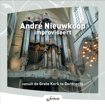 Andre Nieuwkoop improviseert Grote kerk Dordrecht_bestelmuziek.nu